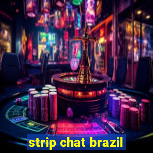 strip chat brazil